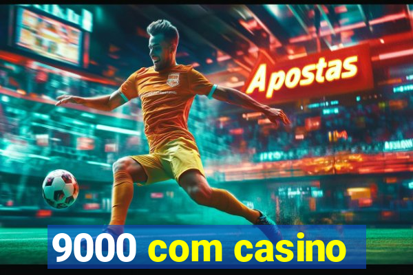 9000 com casino